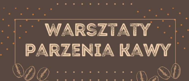 Obrazek w tle dotyczący warsztatów parzenia kawy