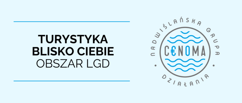 obrazek wyróżniające - "TURYSTYKA BLISKO CIEBIE - OBSZAR LGD"
