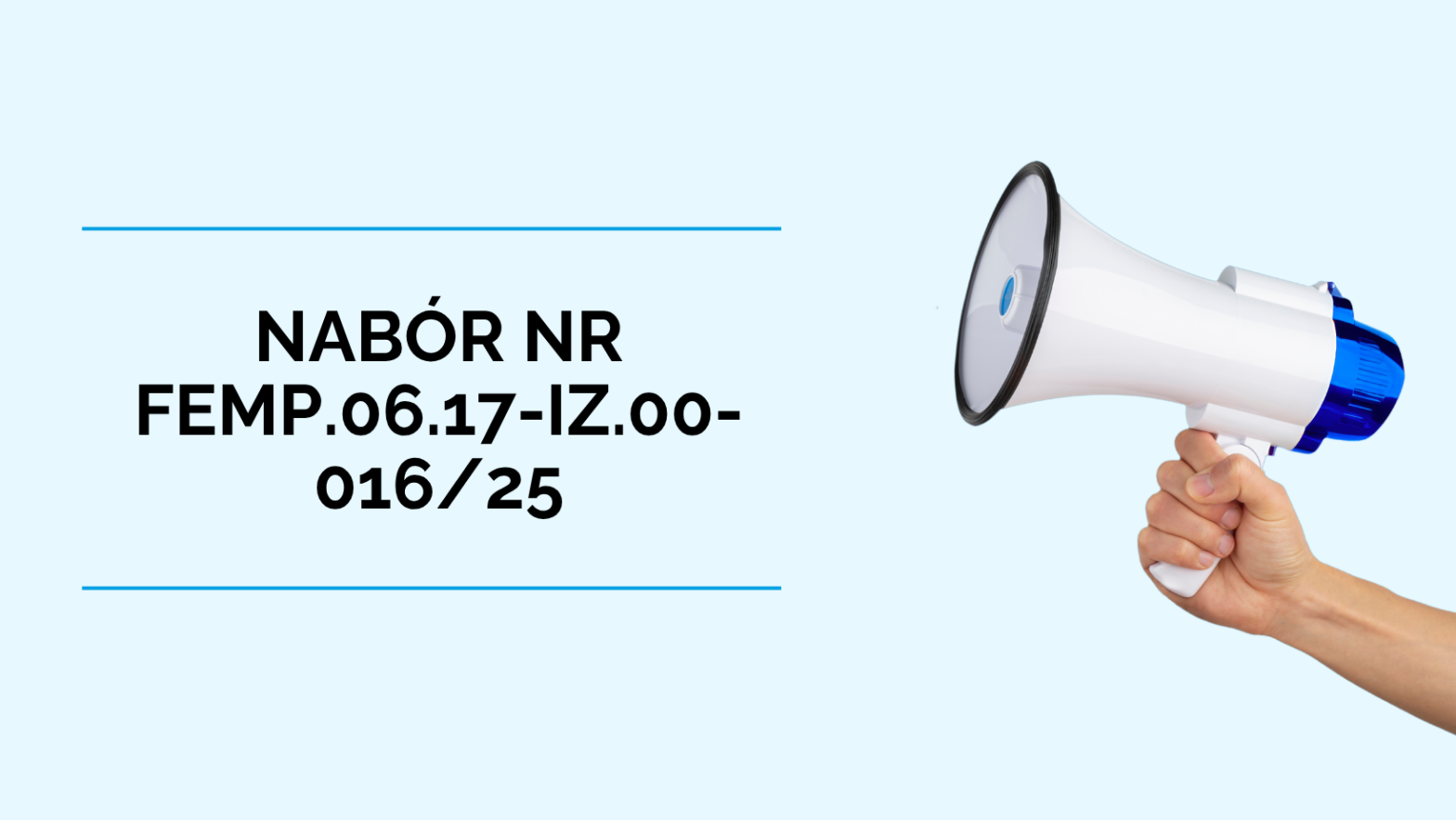obrazek wyróżniający "Nabór nr FEMP.06.17-IZ.00-016/25"
