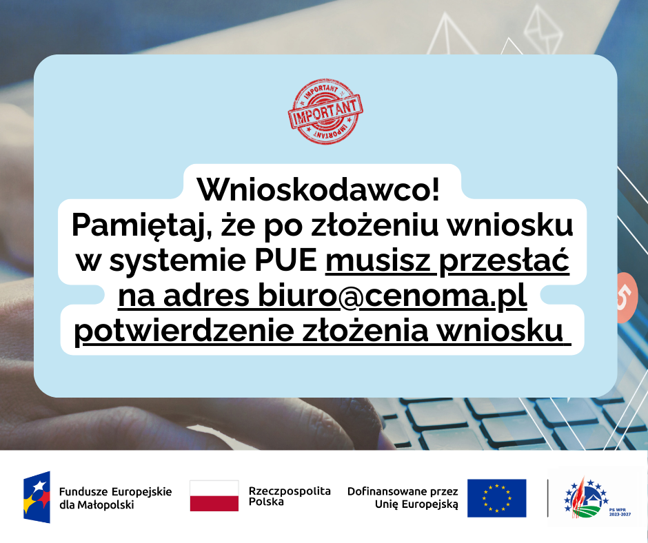 Wnioskodawco! Pamiętaj, że po złożeniu wniosku w systemie PUE musisz przesłać na adres biuro@cenoma.pl potwierdzenie złożenia wniosku