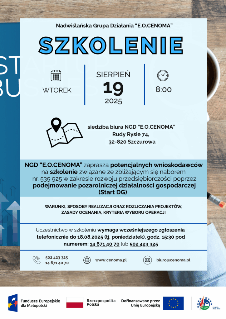 Plakat informacyjny o szkoleniu organizowanym przez Nadwiślańską Grupę Działania „E.O.CENOMA”. Na górze napis „SZKOLENIE” oraz szczegóły: data – wtorek, 19 sierpnia 2025, godzina 8:00. Miejsce – siedziba biura NGD „E.O.CENOMA”, Rudy Rysie 74, 32-820 Szczurowa. Treść informuje, że szkolenie dotyczy naboru nr 535 925 w zakresie rozwoju przedsiębiorczości poprzez podejmowanie pozarolniczej działalności gospodarczej (Start DG). Podany jest temat: warunki, sposoby realizacji i rozliczania projektów, zasady oceniania i kryteria wyboru operacji. Wskazano, że udział wymaga wcześniejszego zgłoszenia do 18 sierpnia 2025 r., godz. 15:30, telefonicznie pod numerami 14 671 40 70 lub 502 423 325