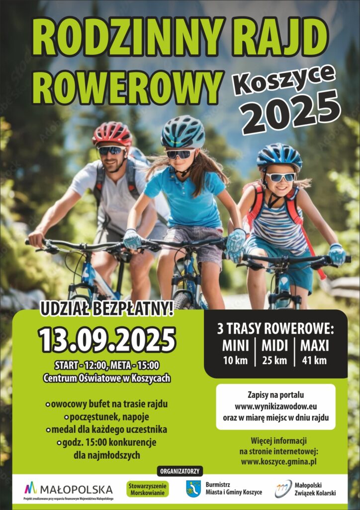 Plakat wydarzenia RODZINNY RAJD ROWEROWY Koszyce 2025. Informacje: udział bezpłatny, termin 13 września 2025, start o godz. 12:00, meta o 15:00 przy Centrum Oświatowym w Koszycach. Na uczestników czeka owocowy bufet, poczęstunek, napoje i medal. O godz. 15:00 konkurencje dla najmłodszych. Trzy trasy rowerowe: MINI – 10 km, MIDI – 25 km, MAXI – 41 km. Zapisy na www.wynikizawodow.eu
 lub w dniu rajdu, szczegóły na www.koszyce.gmina.pl