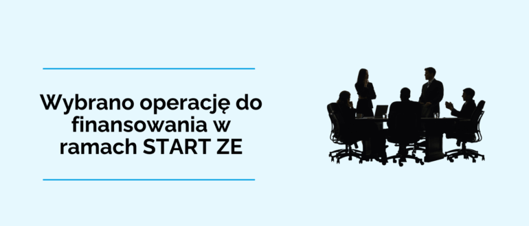 Obrazek wyróżniający "Wybrano operację do finansowania w ramach START ZE"
