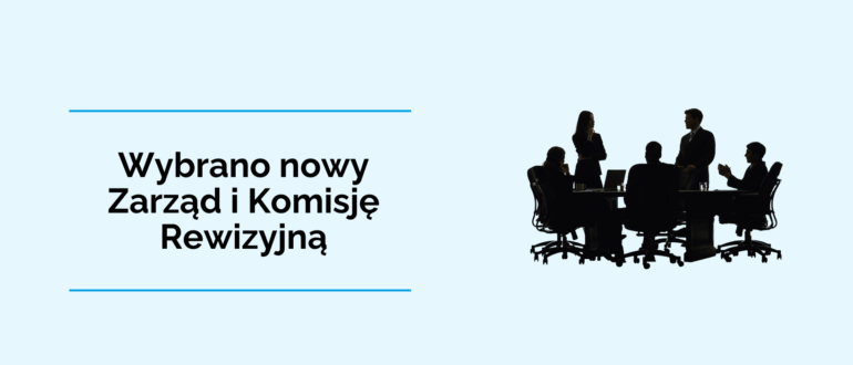 Obrazek wyróżniający "wybrano nowy zarząd i komisje rewizyjna"