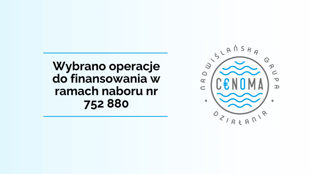 wybrano operacje do finanoswania w ramach naboru 752 880